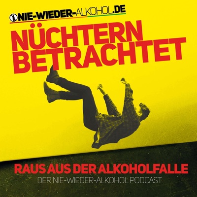 Nüchtern betrachtet - Der "Nie wieder Alkohol" Podcast Nüchtern betrachtet - Der "Nie wieder Alkohol" Podcast