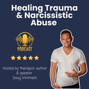 Healing Trauma and Narcissistic Abuse