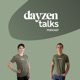 Dayzen Talks