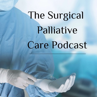 The Surgical Palliative Care Podcast