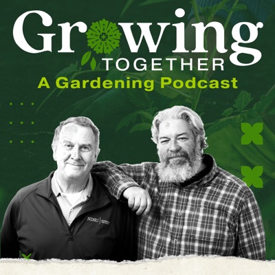 Growing Together: A Gardening Podcast Growing Together: A Gardening Podcast