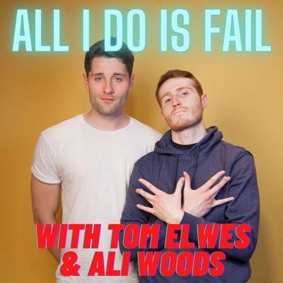 All I Do Is Fail:Tom Elwes & Ali Woods