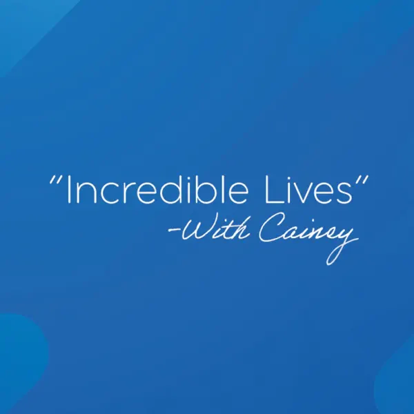Incredible Lives With Cainey