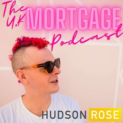 The Hudson Rose UK Mortgage Podcast