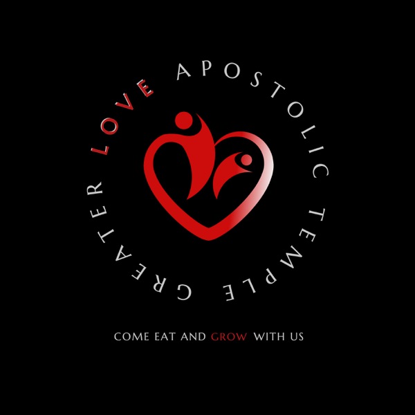 Greater Love Apostolic Temple Podcast