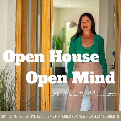 Open House Open Mind | How to Host Open Houses as a New Real Estate Agent, Lead Generation for Realtors, Mindset Tools, Make Money in Real Estate
