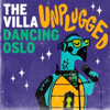 The Villa Unplugged - The Villa Oslo Dancing