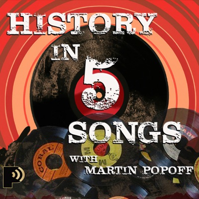 History in Five Songs with Martin Popoff History in Five Songs with Martin Popoff