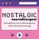 Nostalgic Neurodivergent 