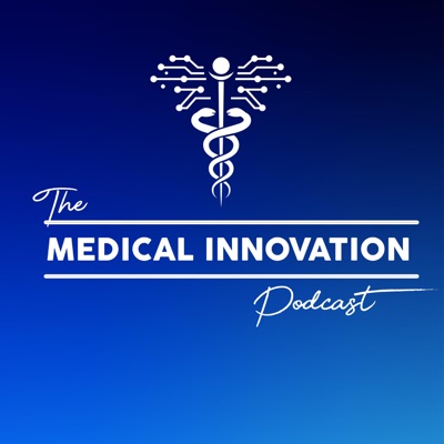 The Medical Innovation Podcast The Medical Innovation Podcast