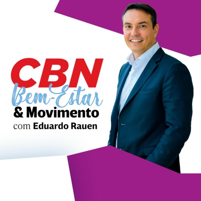 Bem-Estar & Movimento - Eduardo Rauen:CBN