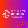 The Future of Utilities Podcast podcast cover
