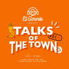 Talks of the Town - El Gounie Podcast