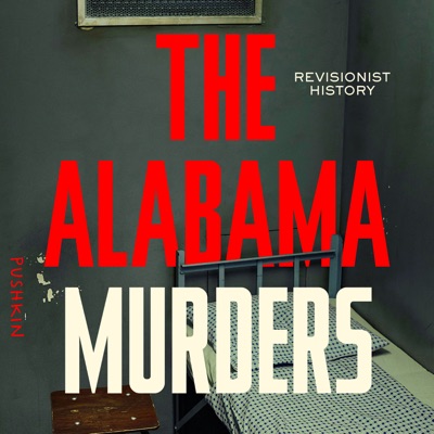 Revisionist History: The Alabama Murders Revisionist History: The Alabama Murders