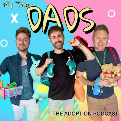 My Two Dads: The Adoption Podcast My Two Dads: The Adoption Podcast