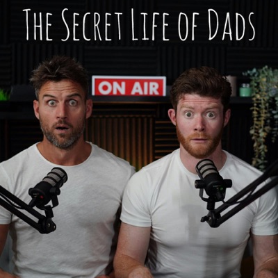 The Secret Life of Dads Podcast The Secret Life of Dads Podcast