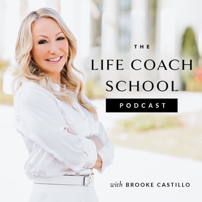 The Life Coach School Podcast:Brooke Castillo
