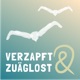 Verzapft&Zuäglost