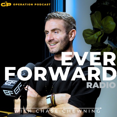 Ever Forward Radio with Chase Chewning:Operation Podcast