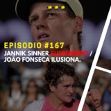 Episodio #167 - Jannik Sinner SUSPENDIDO / João Fonseca ilusiona.