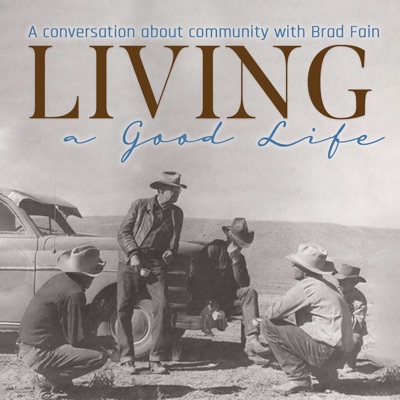 Living a Good Life with Brad Fain