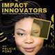 Impact Innovators with Felicia Ford