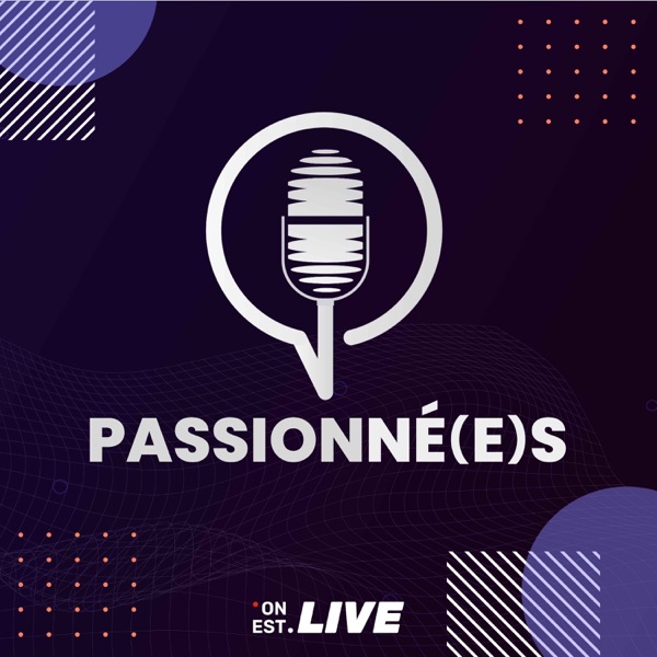 PASSIONNÉ(E)S: Utiliser sa passion comme carburant