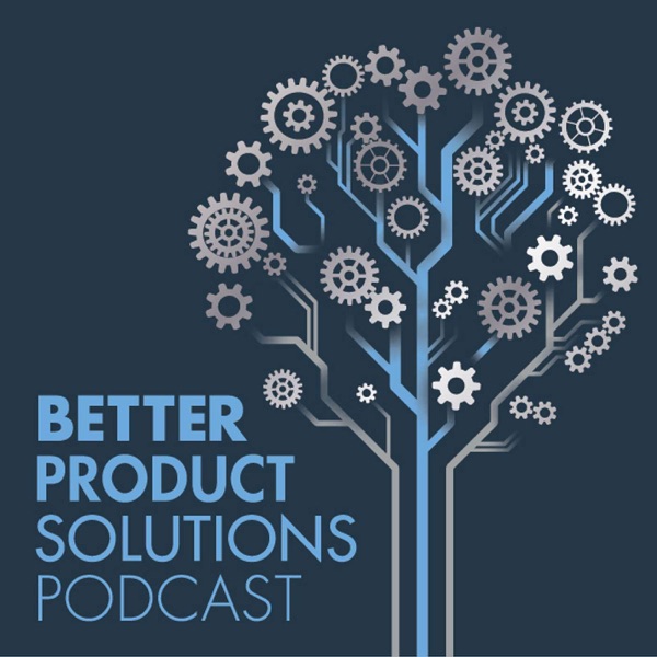 Better Product Solutions Podcast