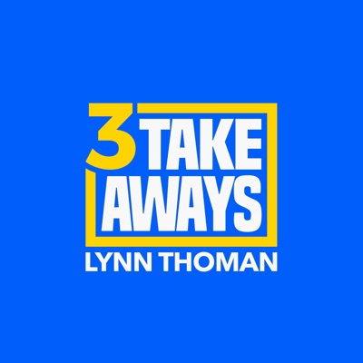 3 Takeaways:Lynn Thoman