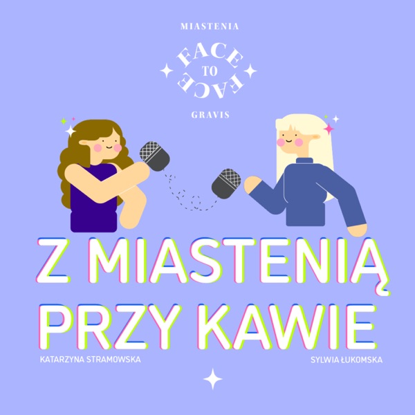 Z MIASTENIĄ PRZY KAWIE