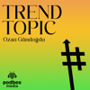 Trend Topic - Podbee Media
