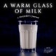 A Warm Glass of Milk