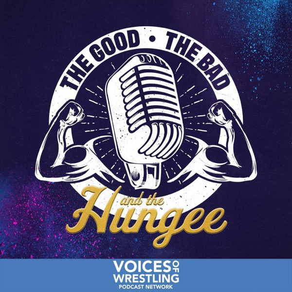 The Good, The Bad & The Hungee AEW Podcast