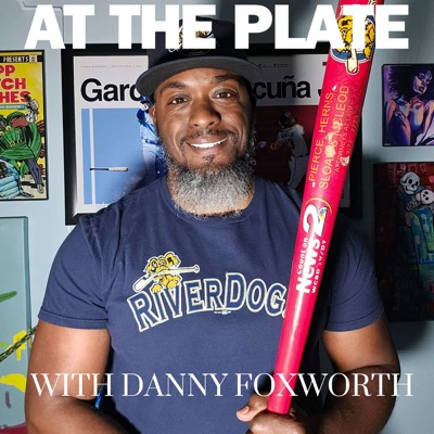 At The Plate with Danny Foxworth At The Plate with Danny Foxworth