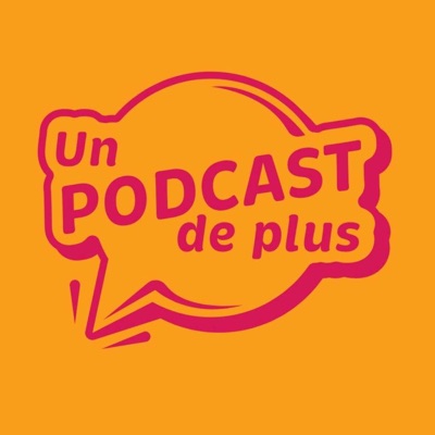 Un podcast de plus Un podcast de plus