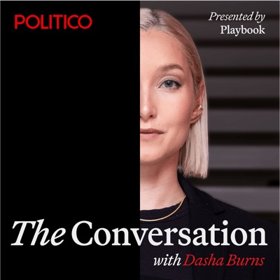 The Conversation with Dasha Burns:POLITICO