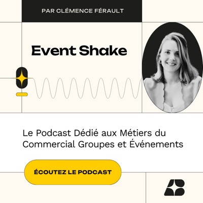 Event Shake - Le Podcast Commercial Groupes et Événements