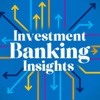 Logo of the podcast Investment Banking Insights