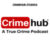 Crimehub: A True Crime Podcast - Crimehub Studios