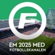 EM 2025 med Fotbollskanalen