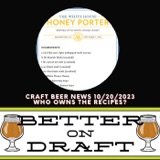 Craft Beer News (10/20/23) – Who Owns the Recipes?