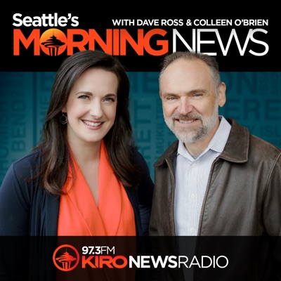 Seattle’s Morning News w/ Dave Ross & Colleen O’Brien:KIRO Newsradio 97.3 FM