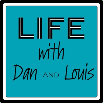 Life with Dan and Louis