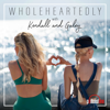 Wholeheartedly with Kendall and Galey - PodcastOne