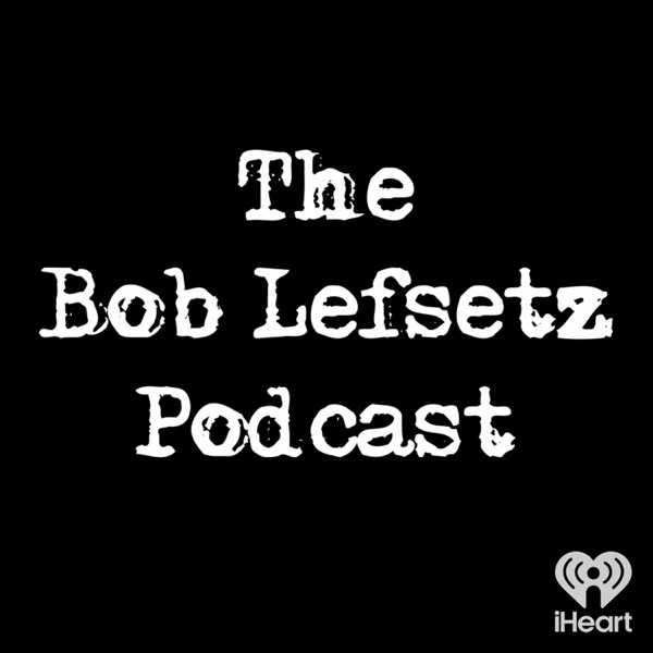 The Bob Lefsetz Podcast Image