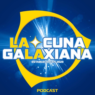 La Cuna Galaxiana Podcast