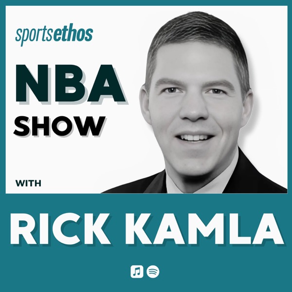 SportsEthos NBA Show with Rick Kamla