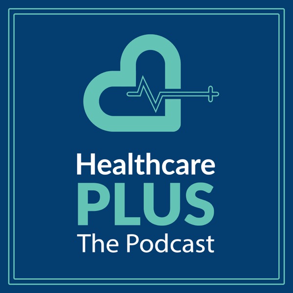 Healthcare Plus Podcast image