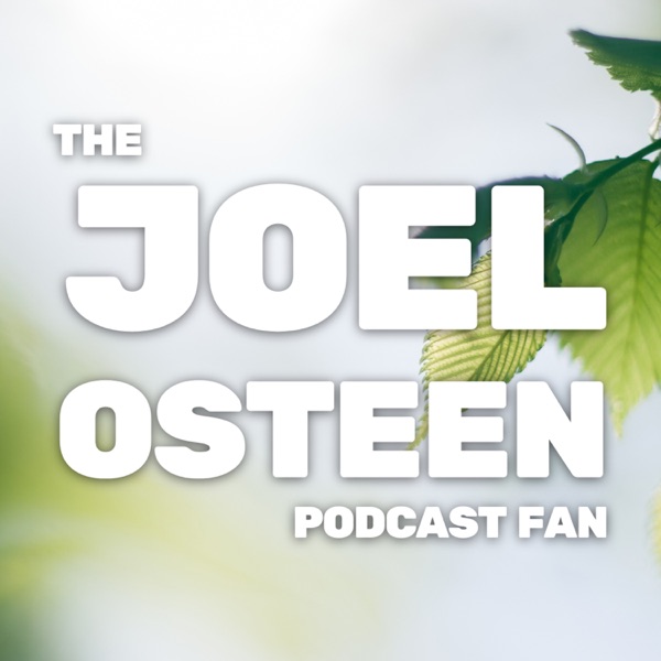 Joel Osteen Podcast Fan