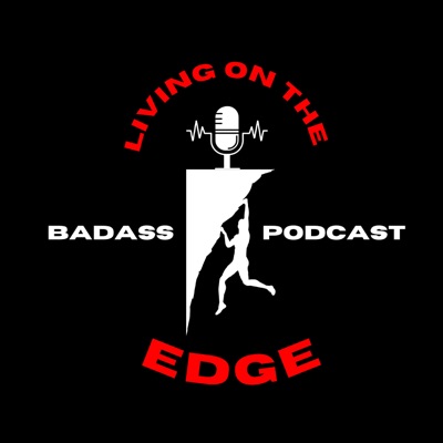 The Badass Podcast: Living on the Edge